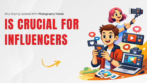 Photography Trends Is Crucial for Influencers