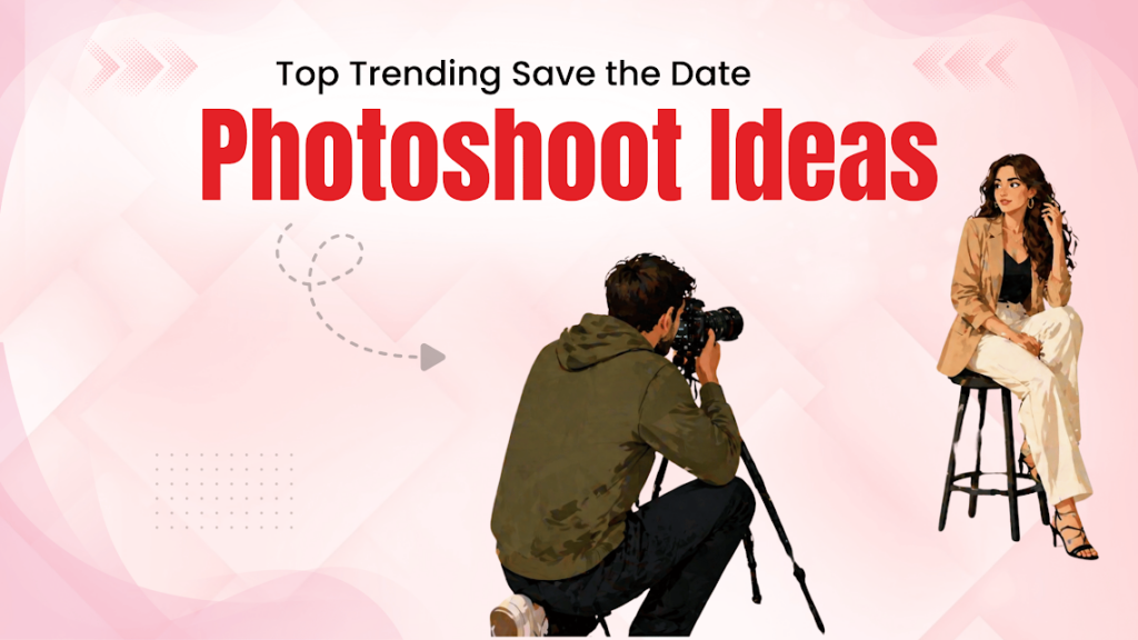 Top Trending Save the Date Photoshoot Ideas
