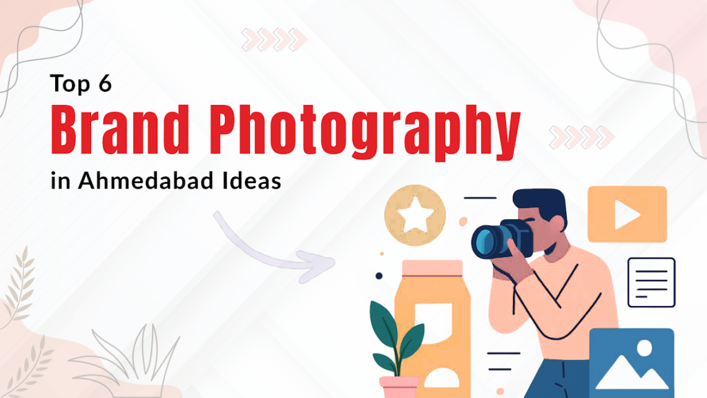 Top 6 Brand Photography in Ahmedabad Ideas
